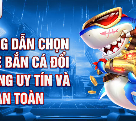 Bắn Cá Đổi Thưởng Trò Chơi Giải Trí Hấp Dẫn